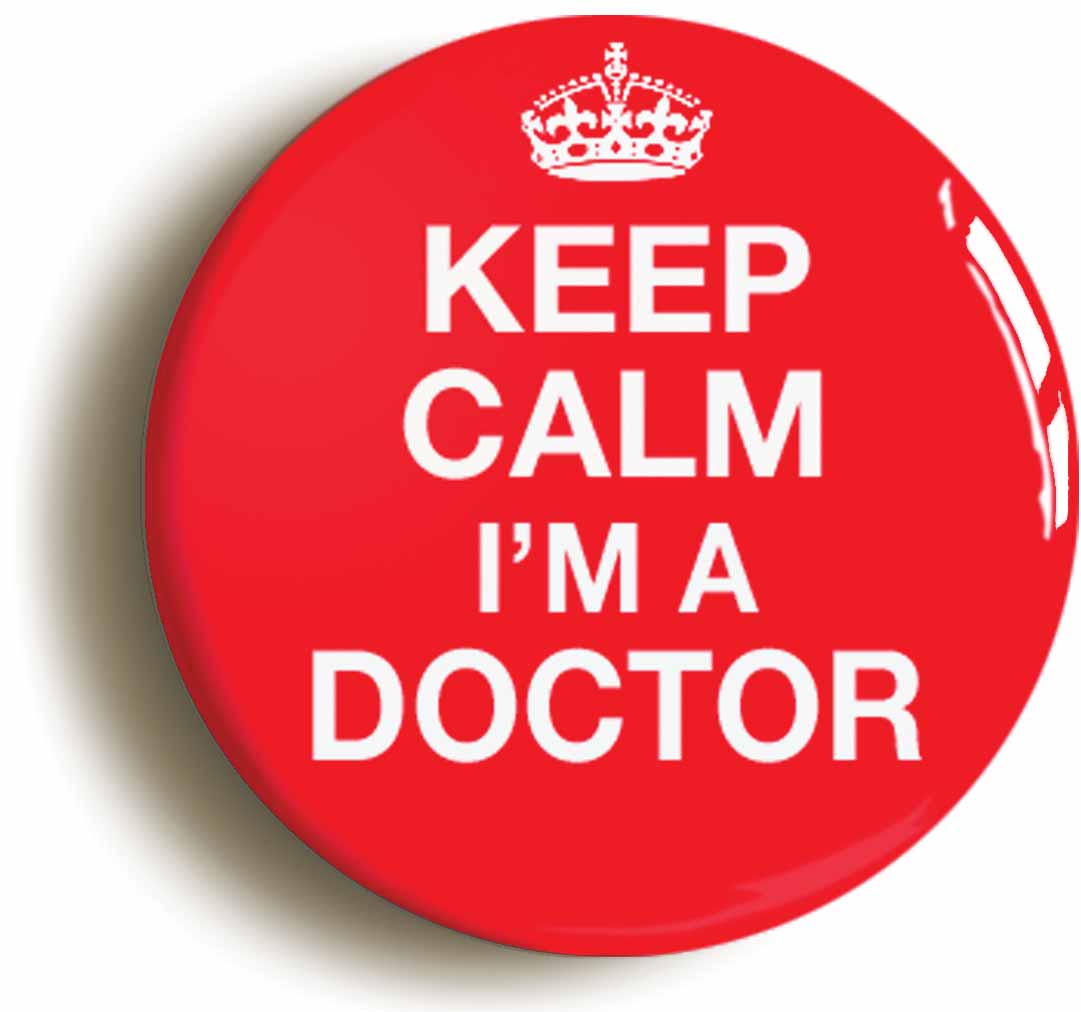 A picture of the front of the product, titled Keep Calm I'm A Doctor Funny Button Pin Badge