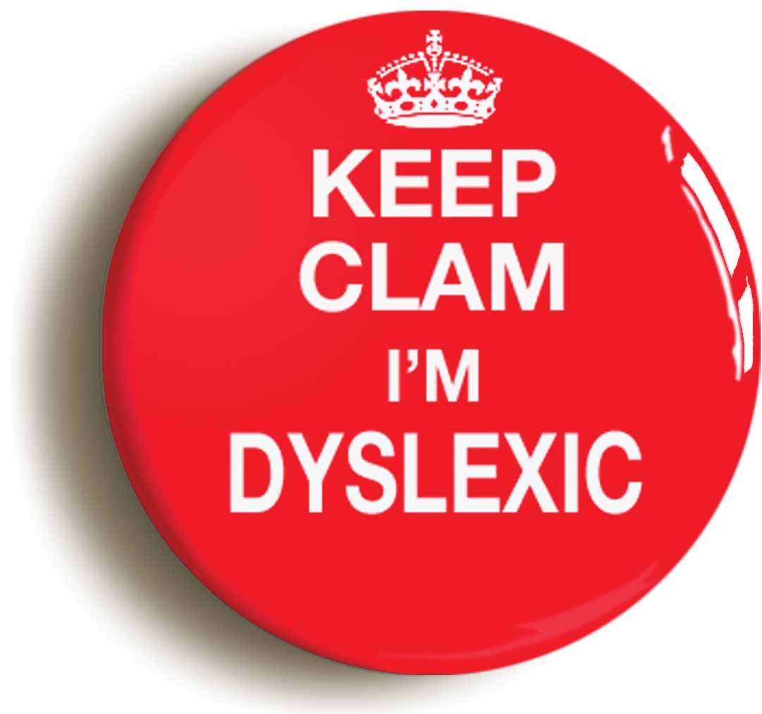 A picture of the front of the product, titled Keep Clam I'm Dyslexic Funny Calm Dyslexia Button Pin Badge