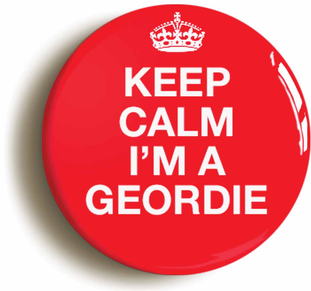 A picture of the front of the product, titled Keep Calm I'm A Geordie Button Pin Badge