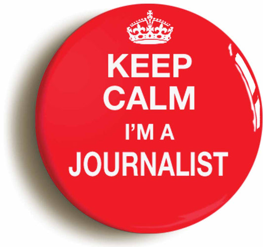 A picture of the front of the product, titled Keep Calm I'm A Journalist Button Pin Badge