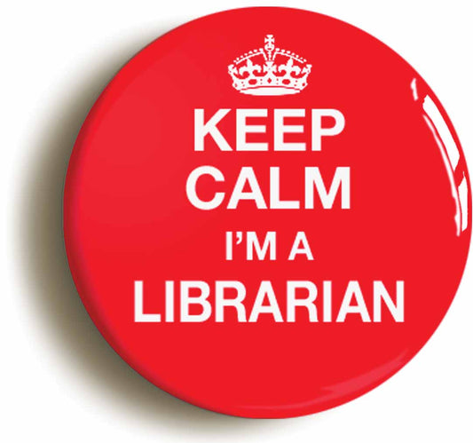 A picture of the front of the product, titled Keep Calm I'm A Librarian Button Pin Badge