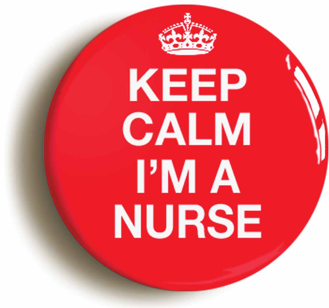 A picture of the front of the product, titled Keep Calm I'm A Nurse Funny Fancy Dress Button Pin Badge
