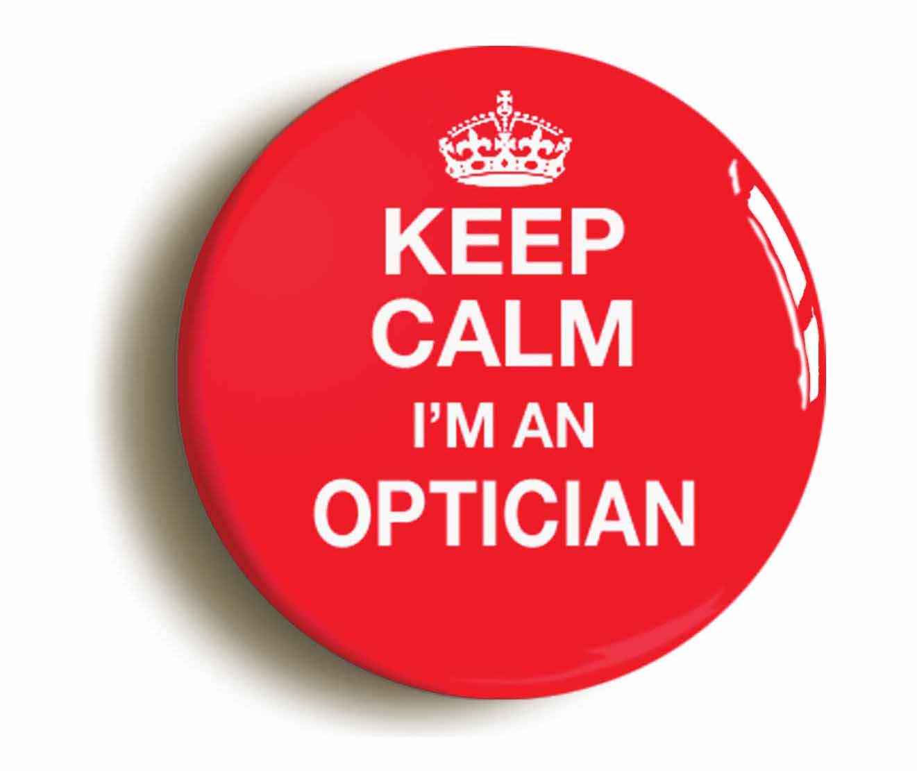 A picture of the front of the product, titled Keep Calm I'm An Optician Button Pin Badge