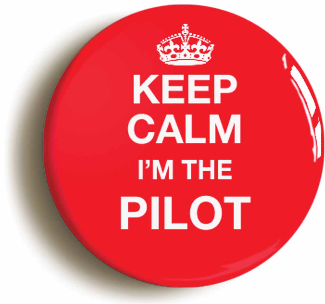A picture of the front of the product, titled Keep Calm I'm The Pilot Funny Airline Button Pin Badge