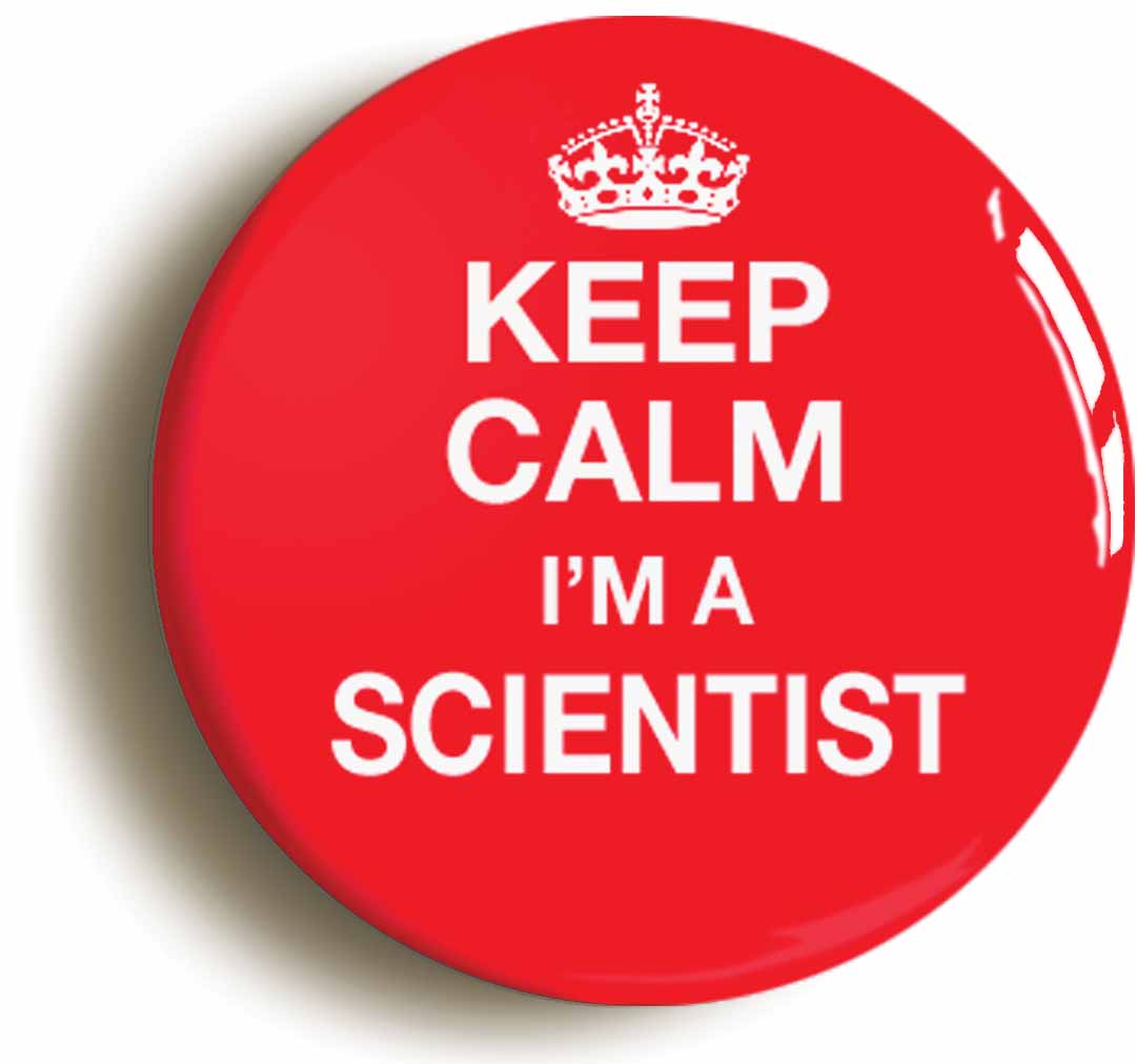A picture of the front of the product, titled Keep Calm I'm A Scientist Button Pin Badge