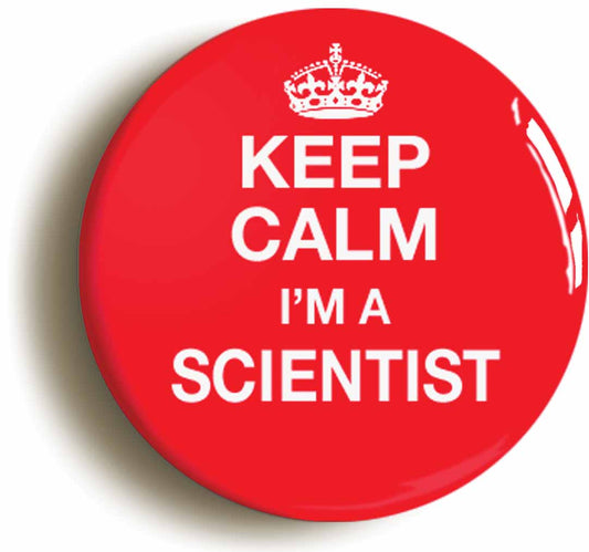 A picture of the front of the product, titled Keep Calm I'm A Scientist Button Pin Badge