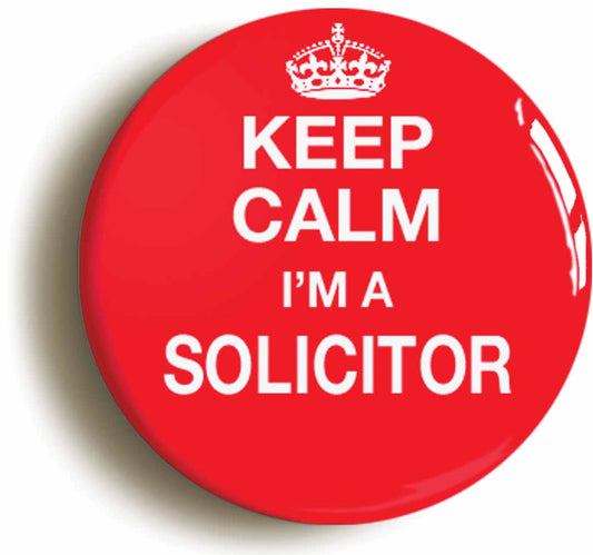A picture of the front of the product, titled Keep Calm I'm A Solicitor Funny Lawyer Button Pin Badge