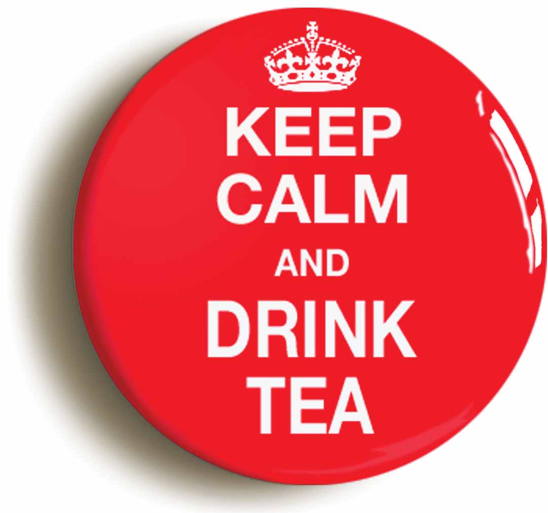 A picture of the front of the product, titled Keep Calm And Drink Tea Funny Button Pin Badge