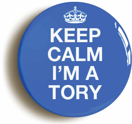 A picture of the front of the product, titled Keep Calm I'm A Tory Conservative Button Pin Badge