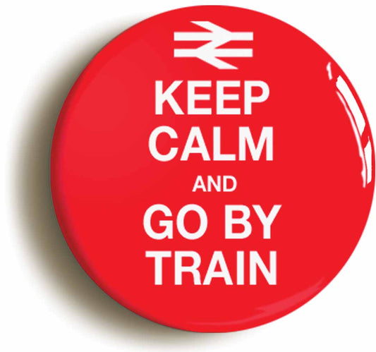 A picture of the front of the product, titled Keep Calm And Go By Train British Rail Button Pin Badge