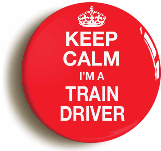 A picture of the front of the product, titled Keep Calm I'm A Train Driver Button Pin Badge