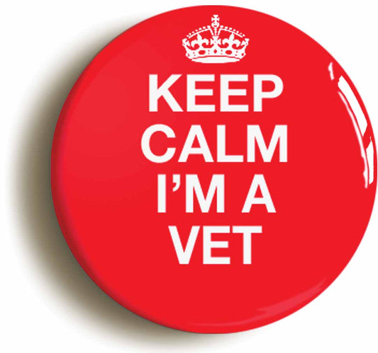 A picture of the front of the product, titled Keep Calm I'm A Vet Button Pin Badge