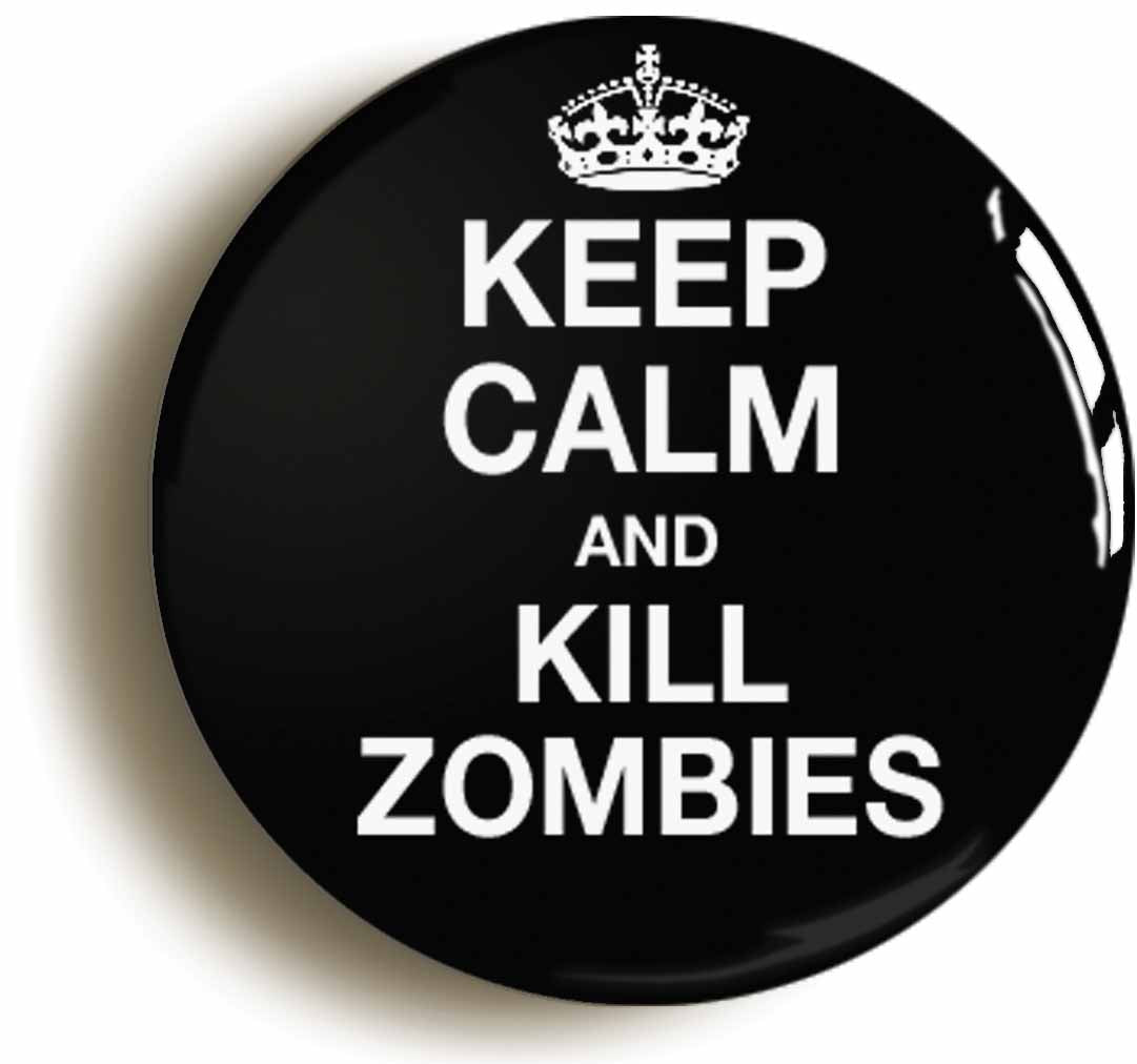 A picture of the front of the product, titled Keep Calm And Kill Zombies Button Pin Badge