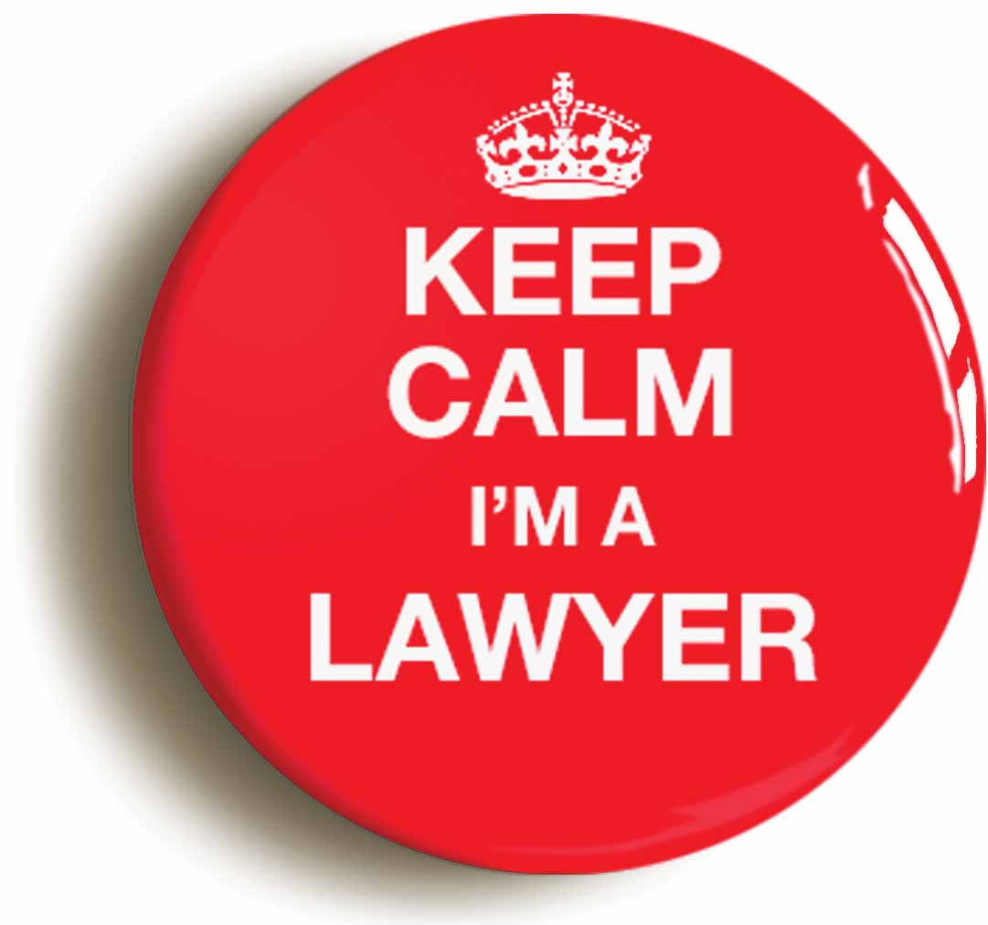 Keep Calm I'm A Lawyer Funny Badge Barrister