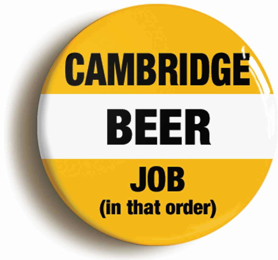 A picture of the front of the product, titled Cambridge Beer Job In That Order Funny Button Pin Badge
