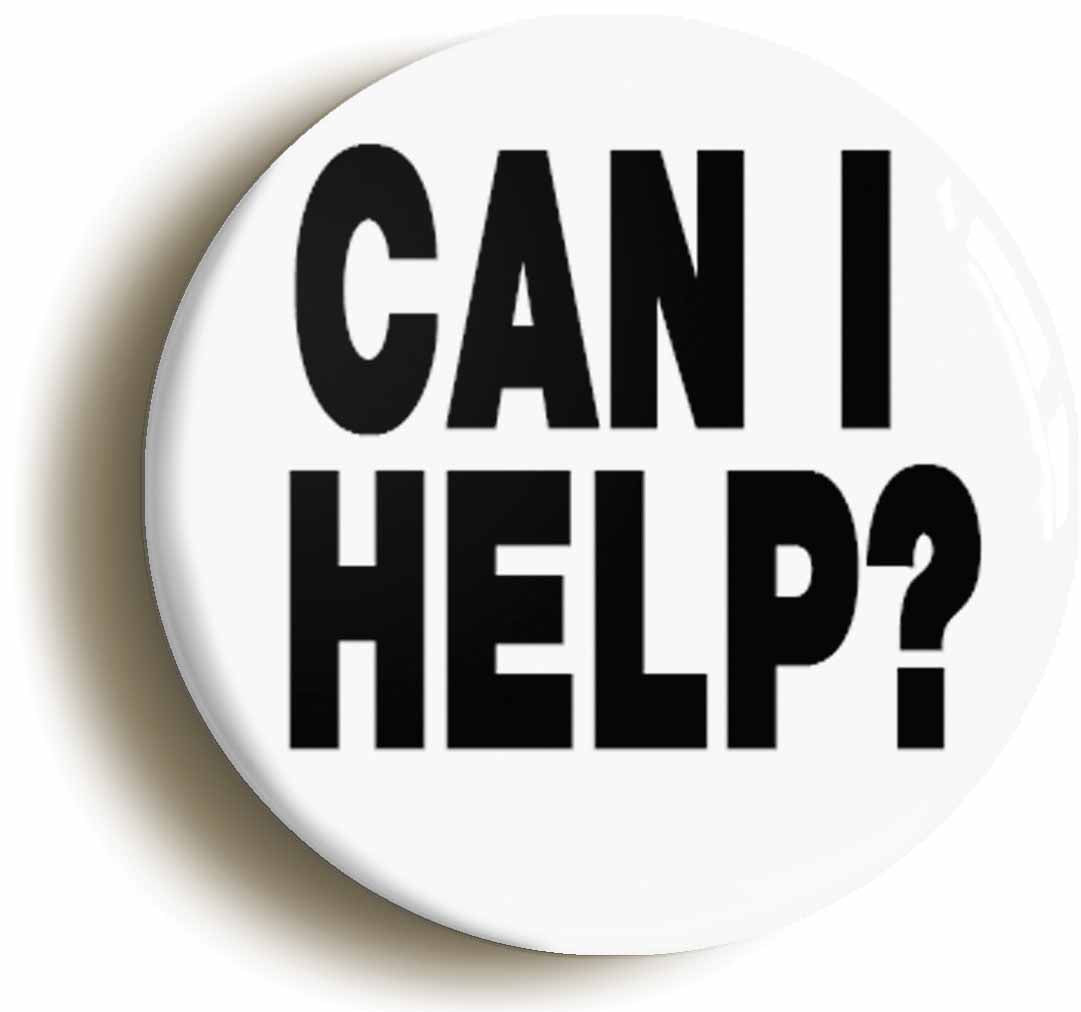 A picture of the front of the product, titled Can I Help? Button Pin Badge