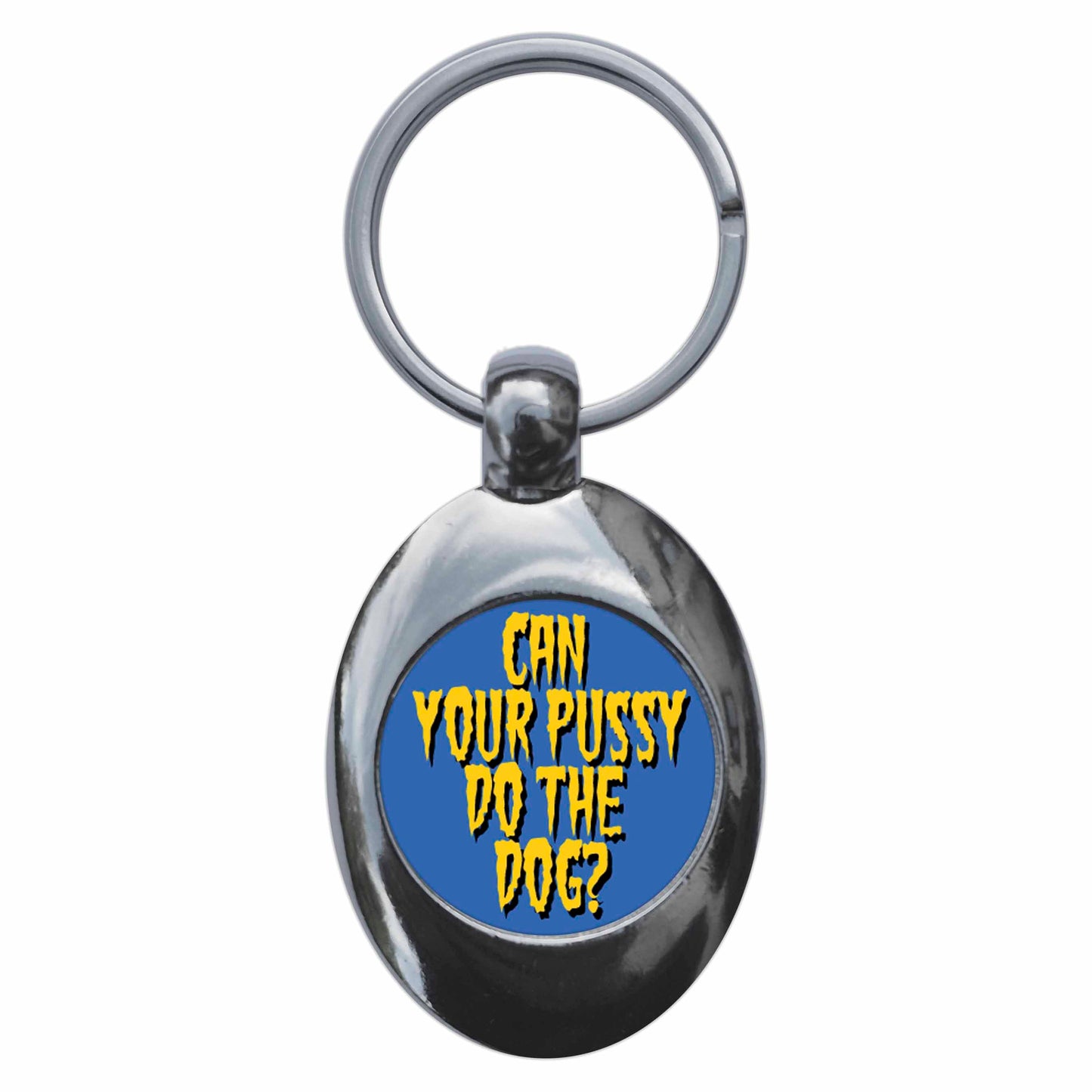 A picture of the front of the product, titled Can Your Pussy Do The Dog? Metal Keyring With Trolley Coin