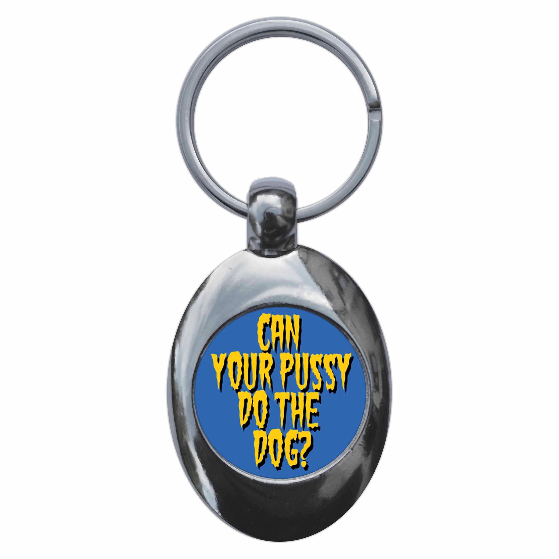 A picture of the front of the product, titled Can Your Pussy Do The Dog? Metal Keyring With Trolley Coin