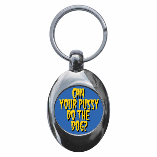 A picture of the front of the product, titled Can Your Pussy Do The Dog? Metal Keyring With Trolley Coin