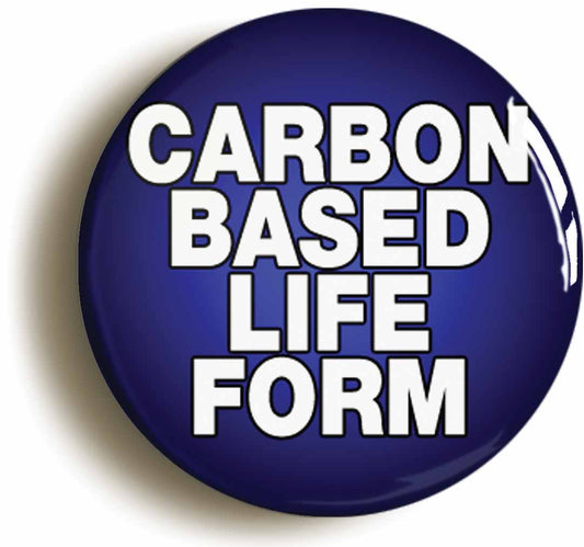 A picture of the front of the product, titled Carbon Based Life Form Button Pin Badge