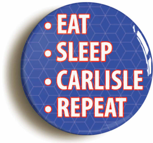 A picture of the front of the product, titled Eat Sleep Carlisle Repeat Circular 50mm Fridge Magnet