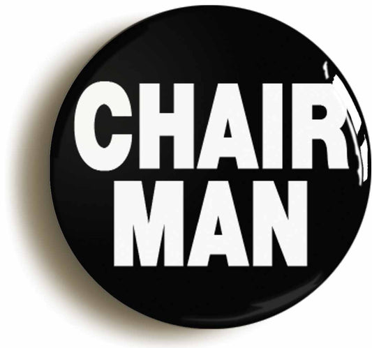 A picture of the front of the product, titled Chairman Manager Team Boss Workplace Motivational Button Pin Badge