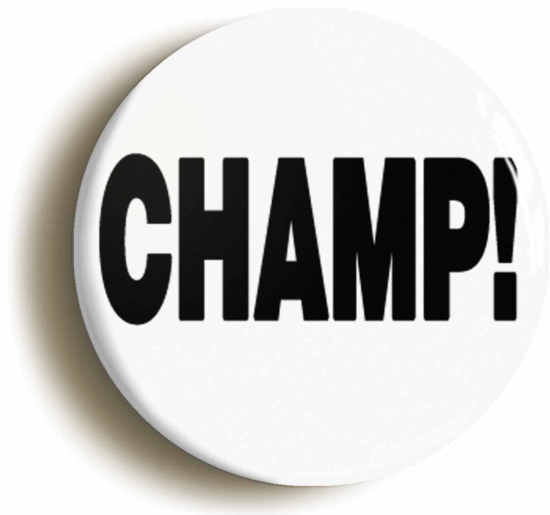 A picture of the front of the product, titled Champ Button Pin Badge
