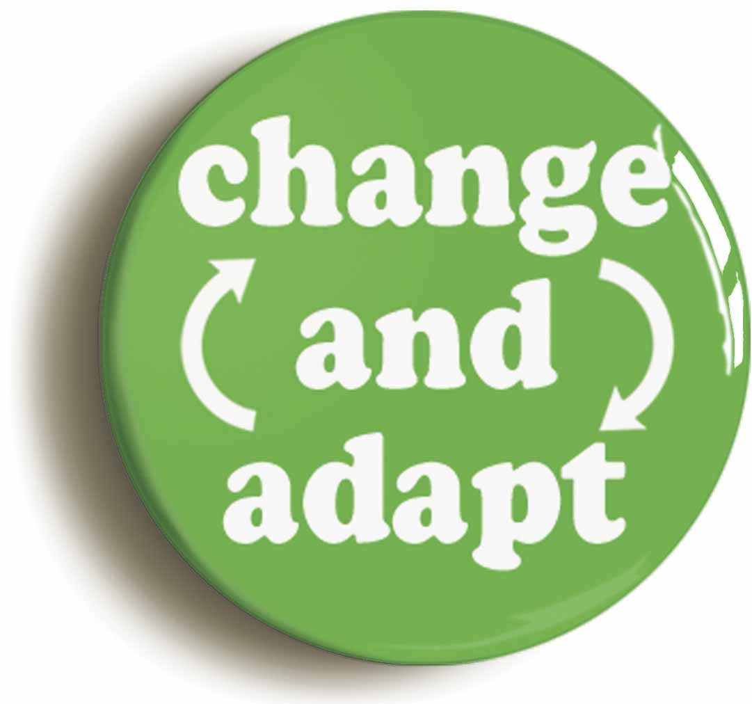 A picture of the front of the product, titled Change And Adapt Button Pin Badge