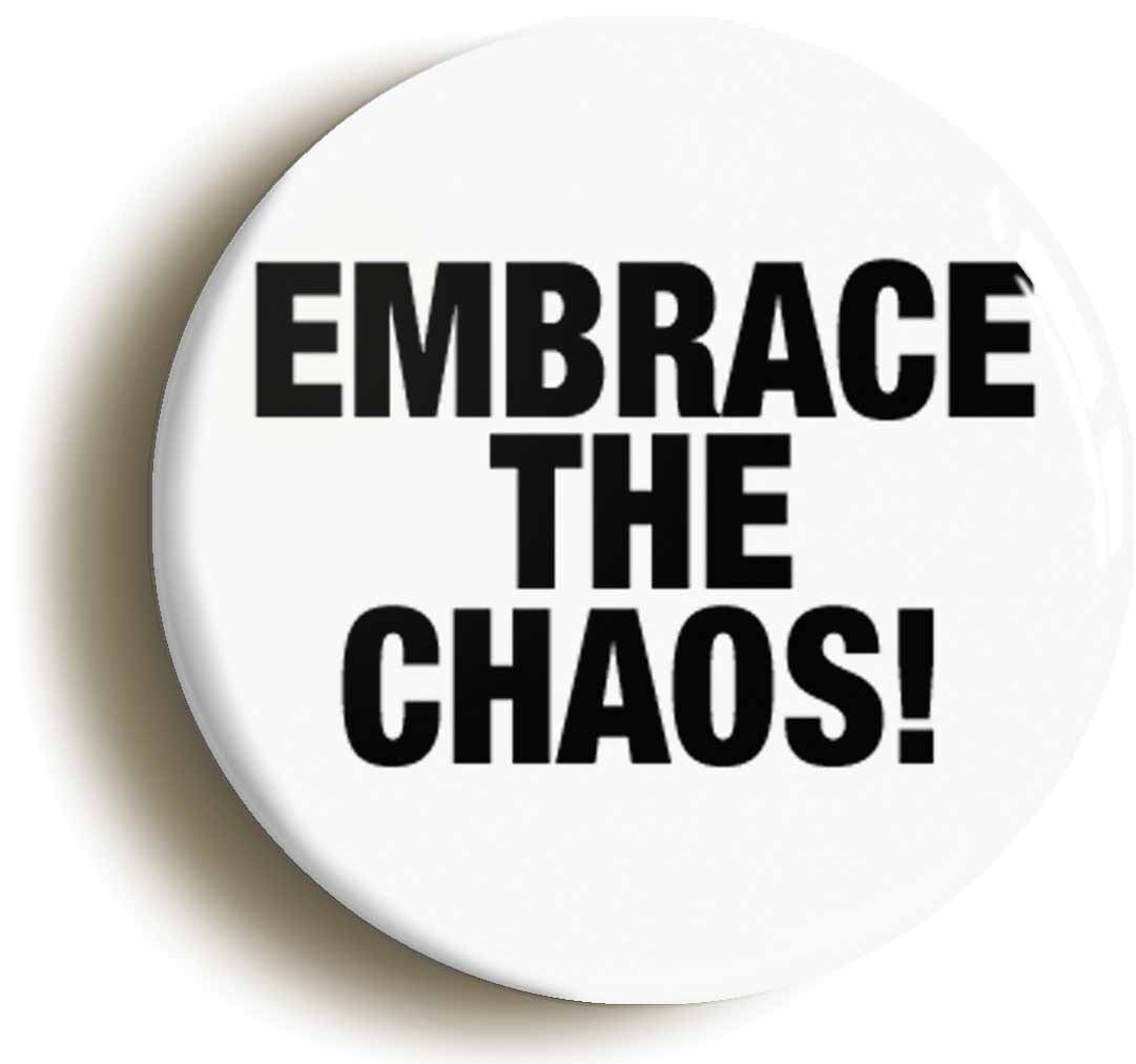 A picture of the front of the product, titled Embrace The Chaos Button Pin Badge
