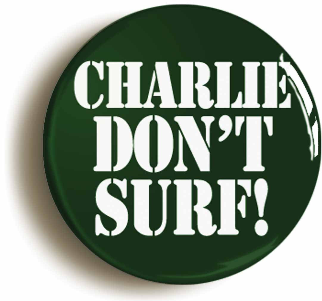 A picture of the front of the product, titled Charlie Dont Surf Funny Button Pin Badge