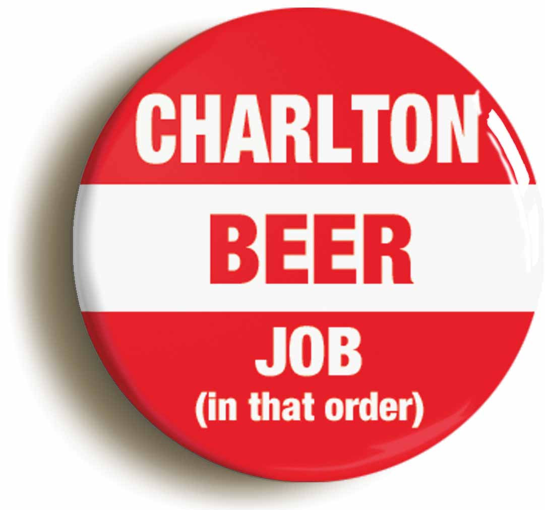 A picture of the front of the product, titled Charlton Beer Job In That Order Funny Button Pin Badge