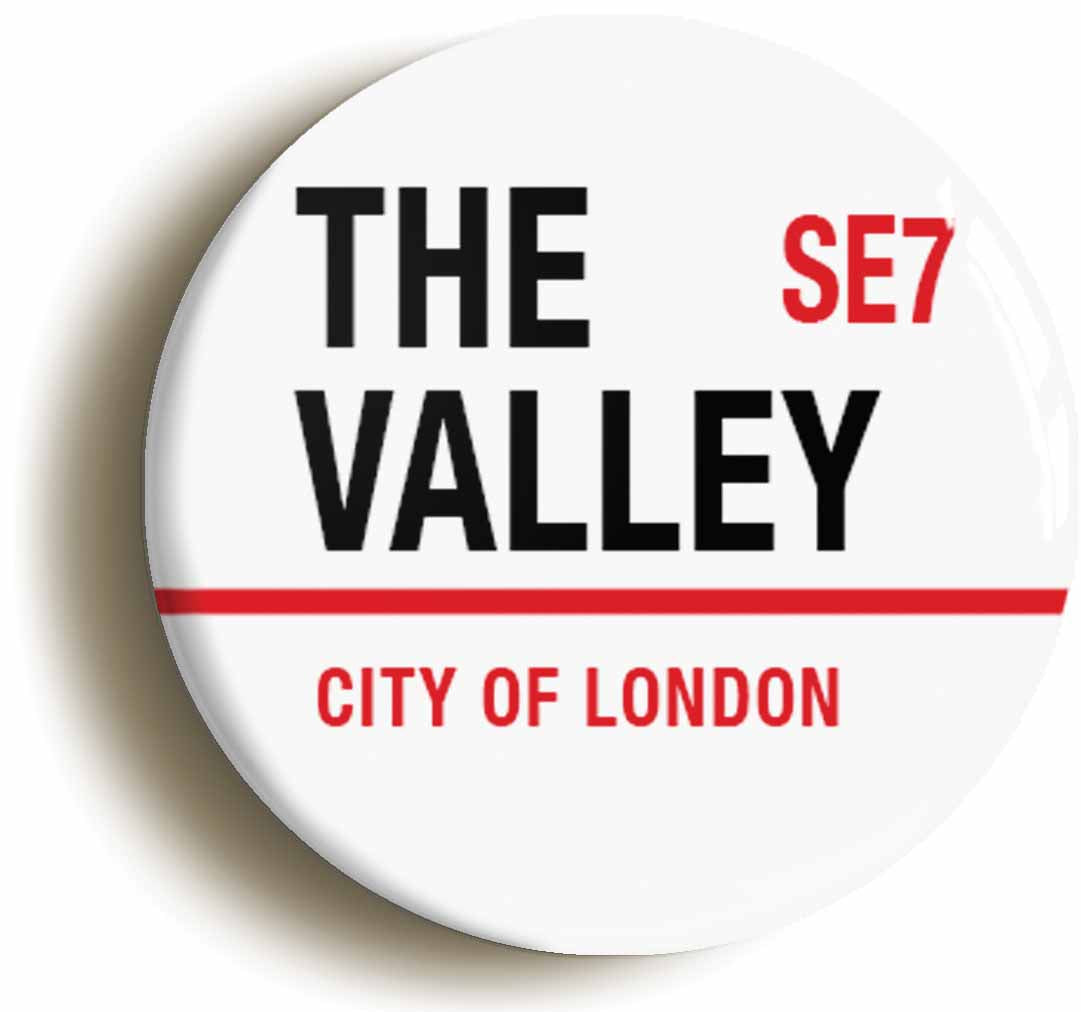 A picture of the front of the product, titled The Valley Charlton London SE7 Road Sign Button Pin Badge