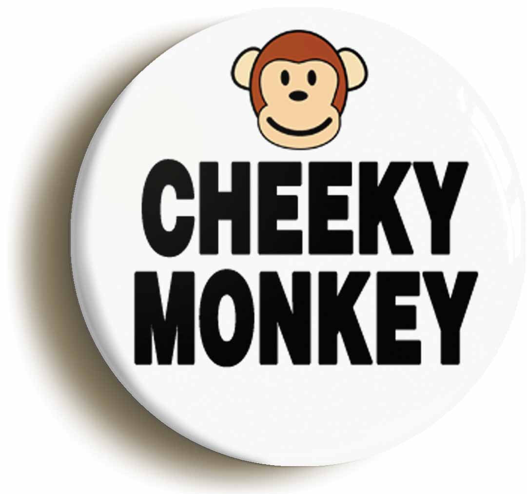 A picture of the front of the product, titled Cheeky Monkey Funny Button Pin Badge