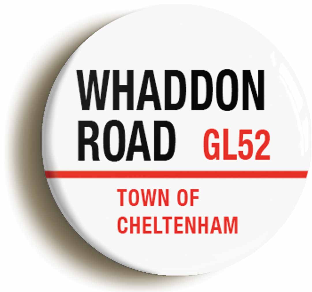 A picture of the front of the product, titled Whaddon Road GL52 Cheltenham Road Sign Button Pin Badge