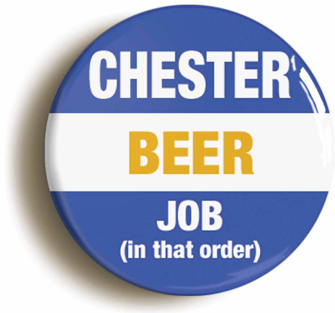 A picture of the front of the product, titled Chester Beer Job In That Order Funny Circular 50mm Fridge Magnet