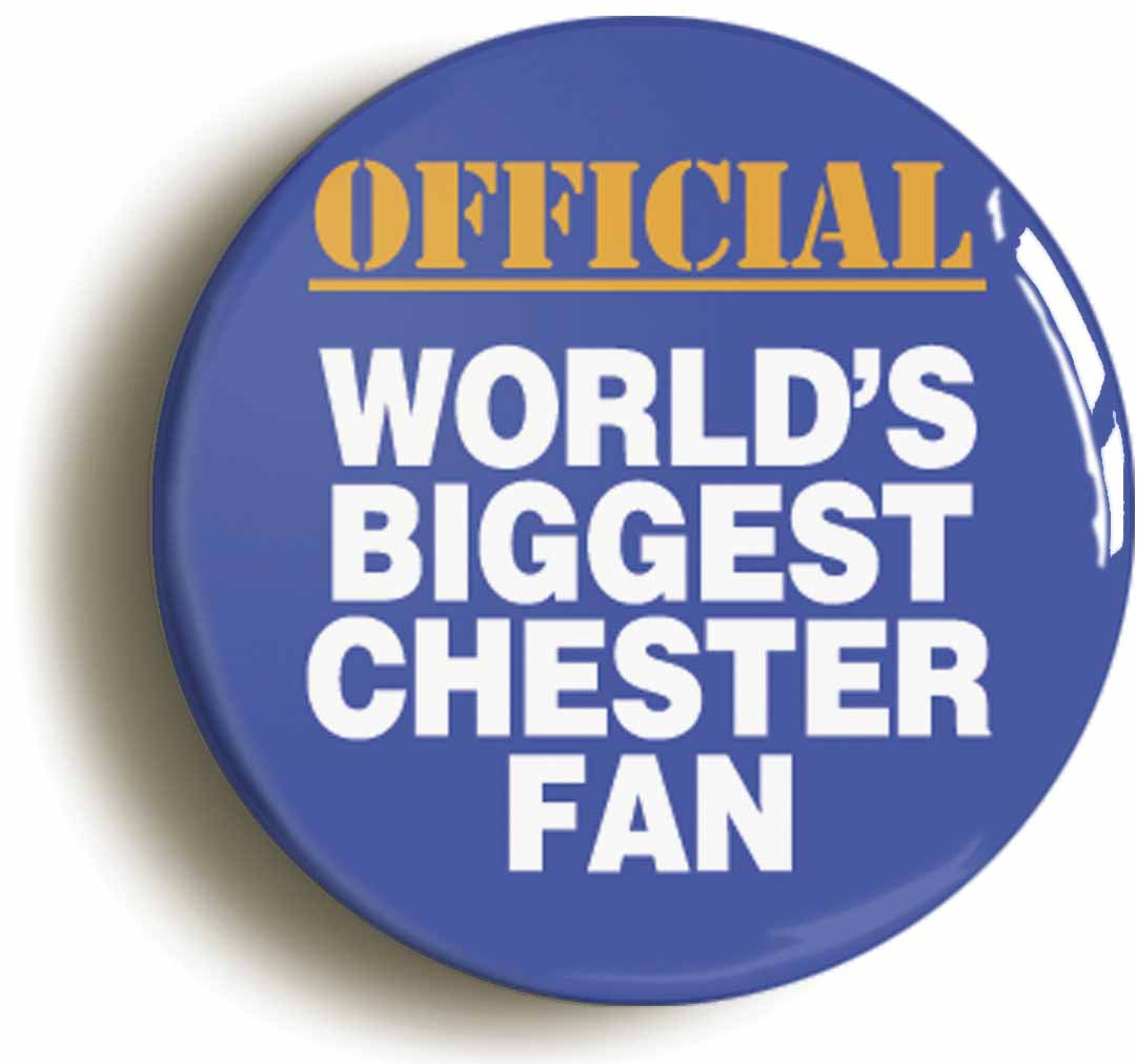 A picture of the front of the product, titled World's Biggest Chester Fan Button Pin Badge