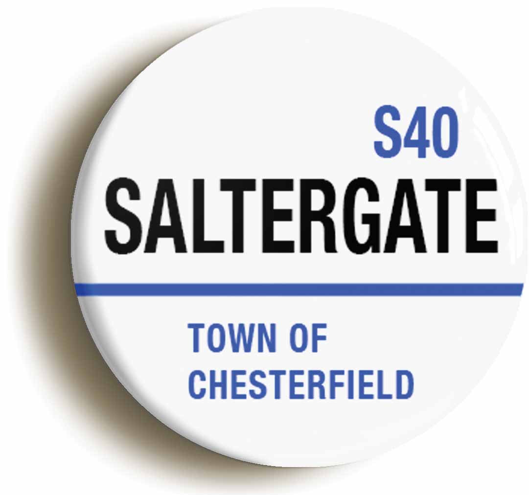 A picture of the front of the product, titled Saltergate S40 Chesterfield Road Sign Button Pin Badge