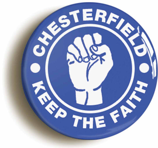 A picture of the front of the product, titled Chesterfield Keep The Faith Northern Soul Button Pin Badge