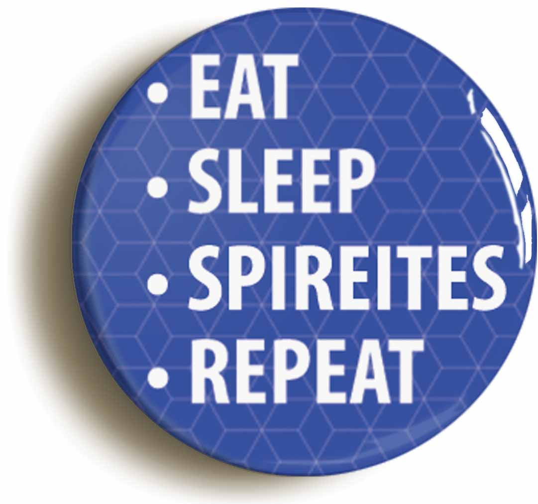A picture of the front of the product, titled Eat Sleep Spireites Repeat Button Pin Badge