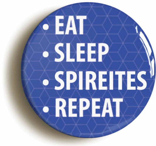 A picture of the front of the product, titled Eat Sleep Spireites Repeat Button Pin Badge