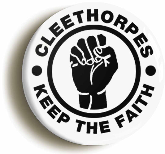 A picture of the front of the product, titled Cleethorpes Keep The Faith Button Pin Badge