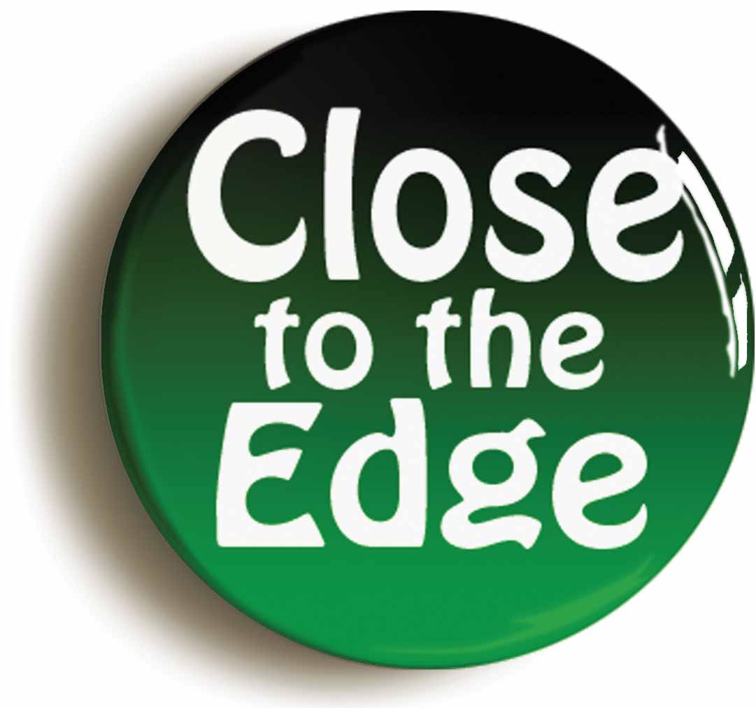 A picture of the front of the product, titled Close To The Edge Seventies Button Pin Badge