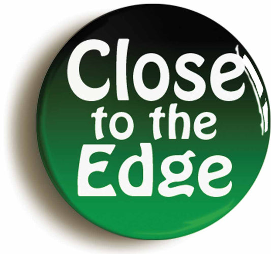 A picture of the front of the product, titled Close To The Edge Seventies Button Pin Badge
