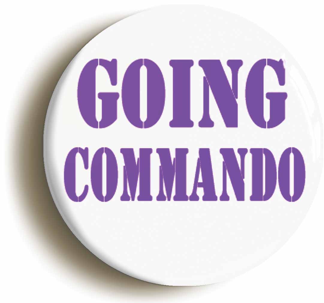 A picture of the front of the product, titled Going Commando Funny Button Pin Badge