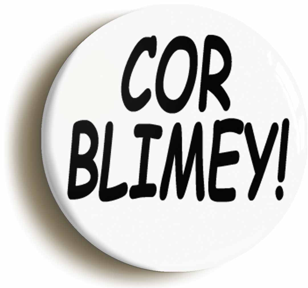 A picture of the front of the product, titled Cor Blimey Funny Cockney London Button Pin Badge