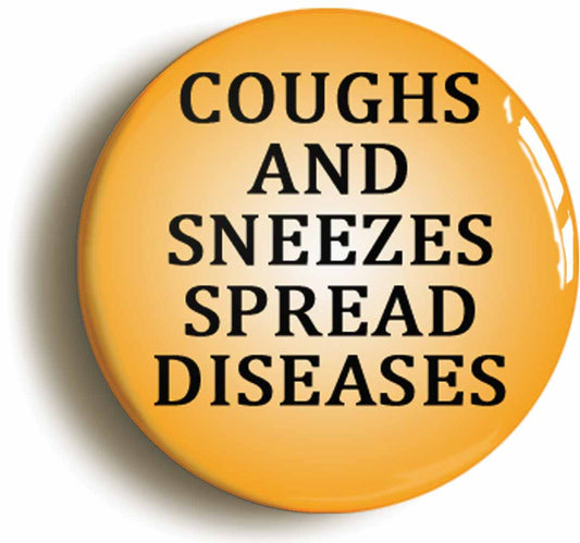 A picture of the front of the product, titled Coughs And Sneezes Spread Diseases Button Pin Badge