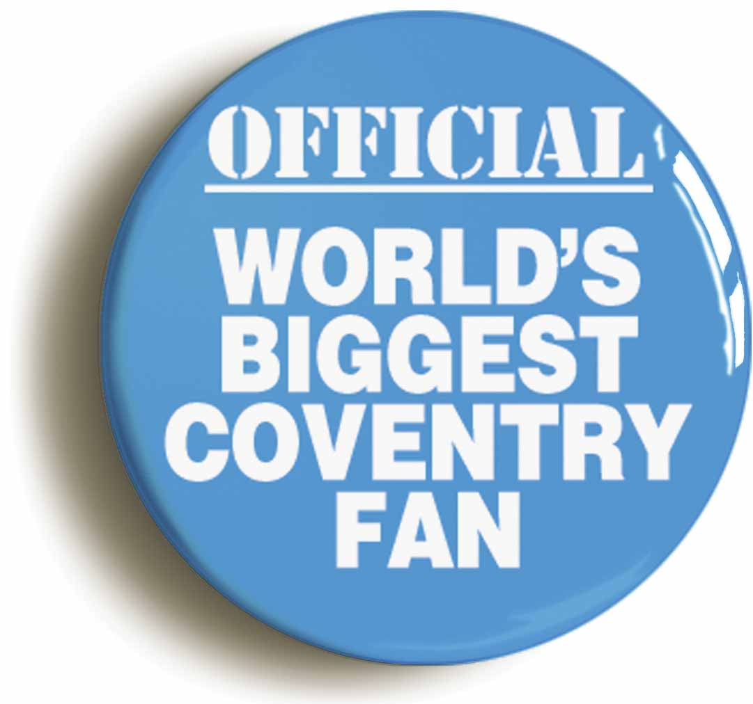 A picture of the front of the product, titled World's Biggest Coventry Fan Button Pin Badge