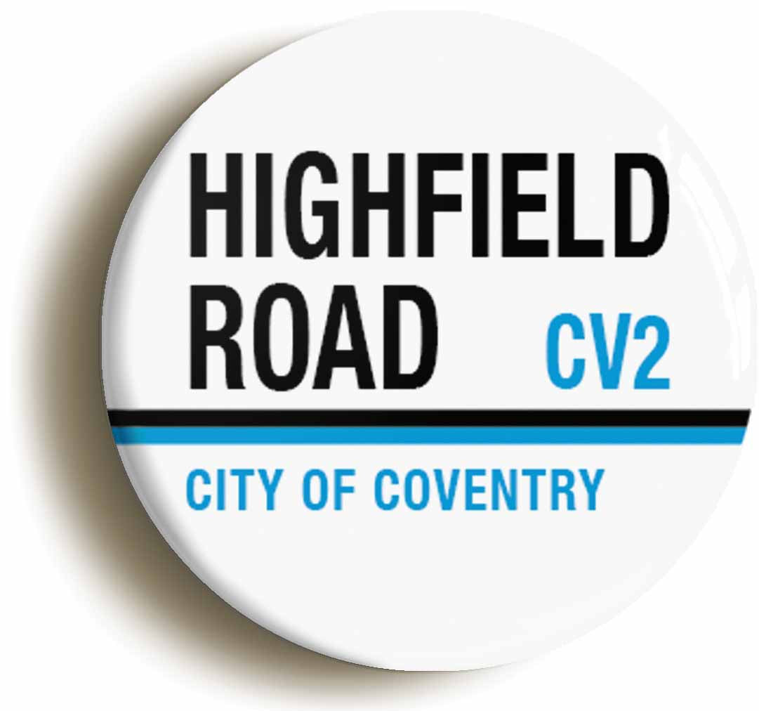 A picture of the front of the product, titled Highfield Road City Of Coventry CV2 Road Sign Button Pin Badge