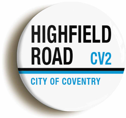 A picture of the front of the product, titled Highfield Road City Of Coventry CV2 Road Sign Button Pin Badge