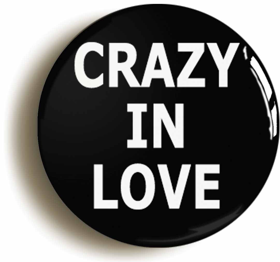 A picture of the front of the product, titled Crazy In Love Button Pin Badge